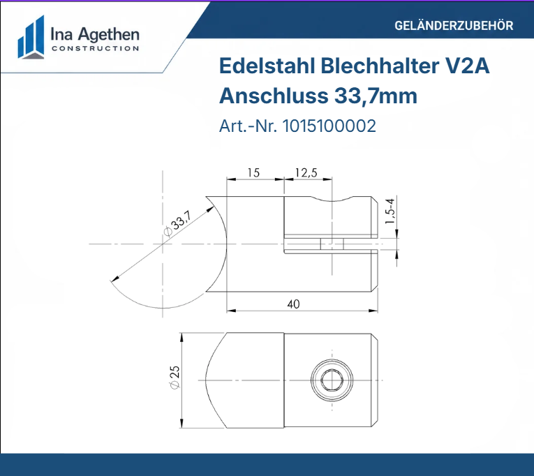 Technische Zeichnung Edelstahl Blechhalter V2A Anschluss 33,7mm 1,50–4,00mm